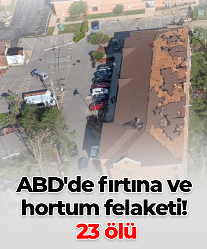 ABD'de fırtına ve hortum felaketi: 23 ölü