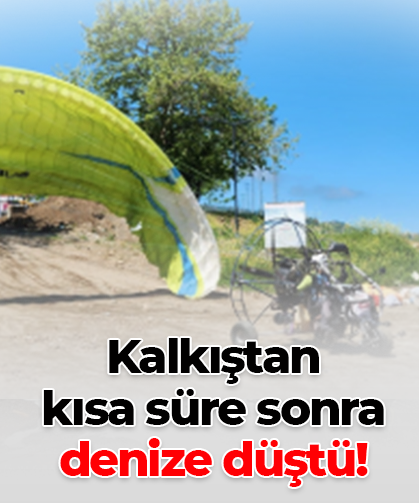 Kalkıştan  kısa süre sonra denize düştü!