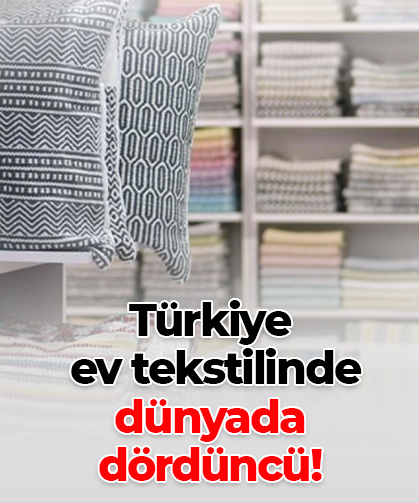 Türkiye ev tekstilinde dünyada dördüncü