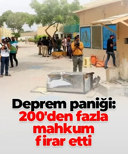 Deprem paniği: 200'den fazla mahkum firar etti