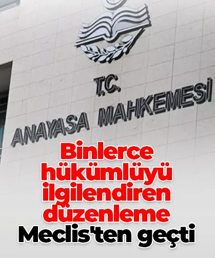 Binlerce hükümlüyü ilgilendiren düzenleme Meclis'ten geçti