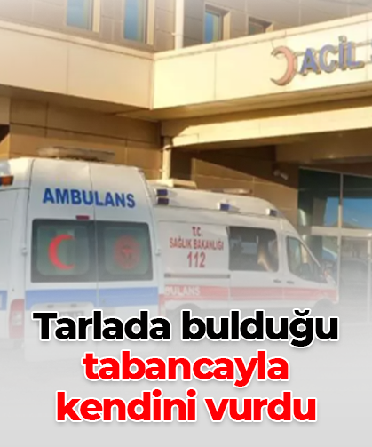 Tarlada bulduğu tabancayla  kendini vurdu