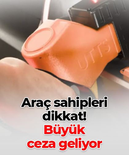 Araç sahipleri  dikkat! Büyük  ceza geliyor