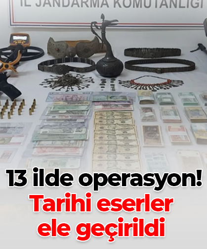 13 ilde operasyon! Tarihi eserler  ele geçirildi