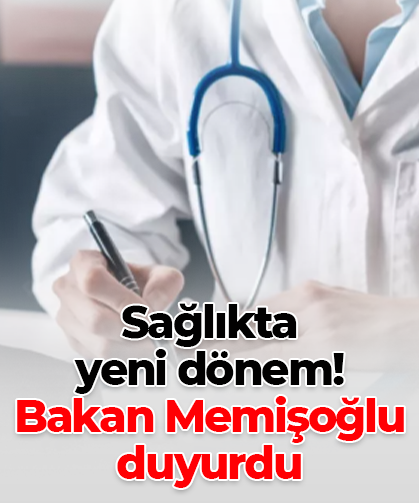 Sağlıkta  yeni dönem!  Bakan Memişoğlu  duyurdu