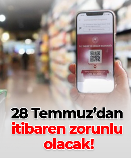 28 Temmuz’dan itibaren zorunlu olacak