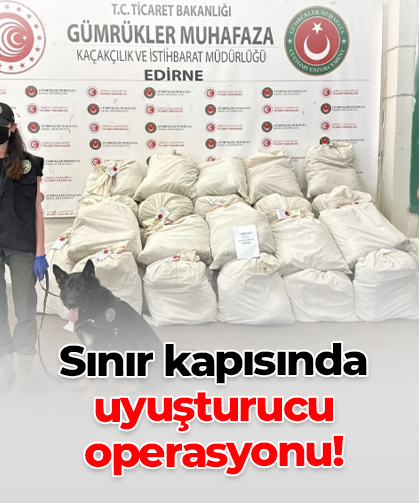 Sınır kapısında  uyuşturucu operasyonu!