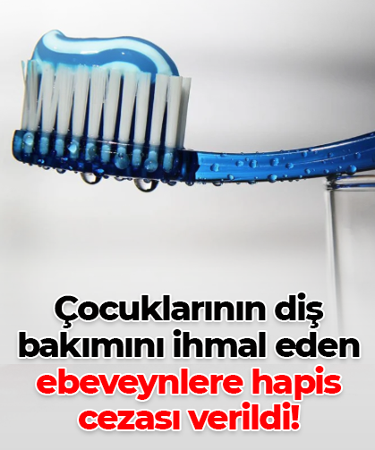 Çocuklarının diş bakımını ihmal eden ebeveynlere hapis cezası verildi!