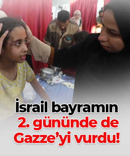 İsrail bayramın  2. gününde de Gazze’yi vurdu!