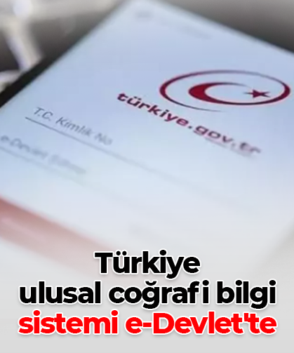 Türkiye Ulusal Coğrafi Bilgi Sistemi e-Devlet'te
