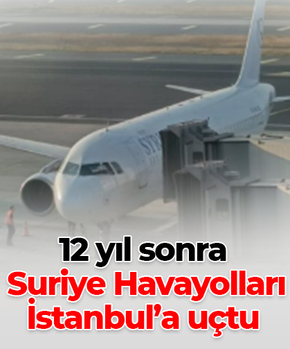 12 yıl sonra Suriye Havayolları İstanbul’a uçtu