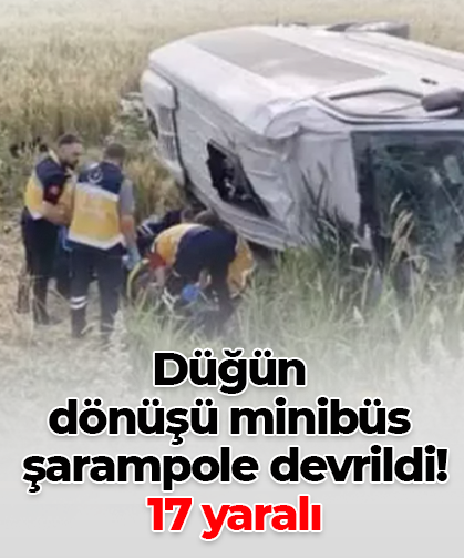 Düğün  dönüşü minibüs  şarampole devrildi!  17 yaralı