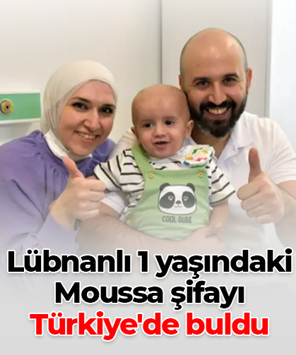 Lübnanlı 1 yaşındaki Moussa şifayı Türkiye'de buldu