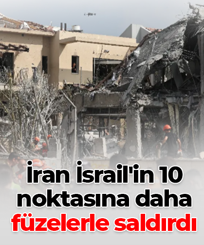 İran İsrail'in 10 noktasına daha füzelerle saldırdı