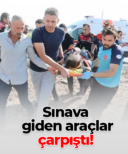Sınava  giden araçlar  çarpıştı!