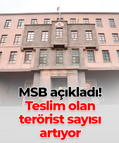 MSB açıkladı! Teslim olan terörist sayısı artıyor