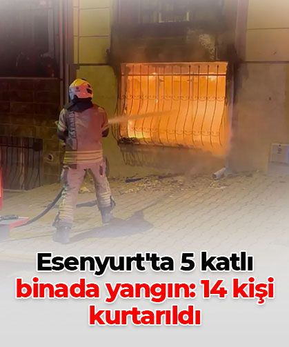 Esenyurt'ta 5 katlı binada yangın: 14 kişi kurtarıldı
