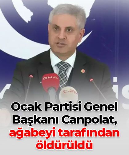 Ocak Partisi Genel Başkanı Kadir Canpolat, ağabeyi tarafından öldürüldü