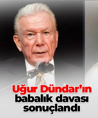 Uğur Dündar’ın babalık davası sonuçlandı