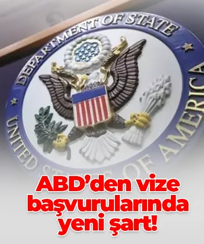 ABD’den vize başvurularında yeni şart!