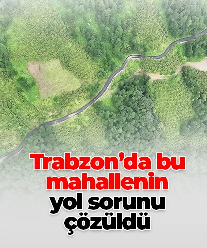 Trabzon’da bu mahallenin yol sorunu çözüldü