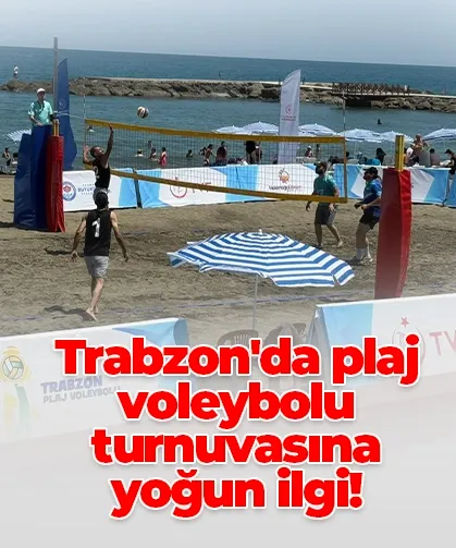 Trabzon'da plaj voleybolu turnuvasına yoğun ilgi!