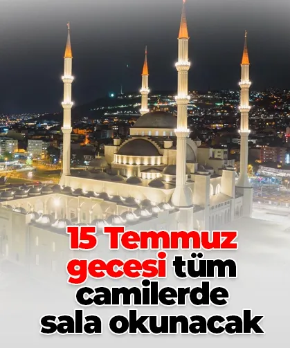 15 Temmuz gecesi tüm camilerde sala okunacak