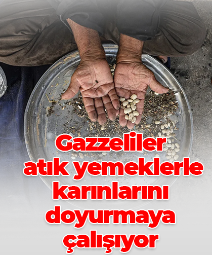 Gazzeliler  atık yemeklerle karınlarını doyurmaya çalışıyor