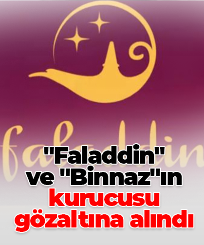 "Faladdin" ve "Binnaz"ın kurucusu gözaltına alındı