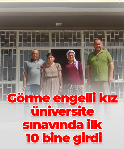 Görme engelli kız üniversite sınavında ilk  10 bine girdi