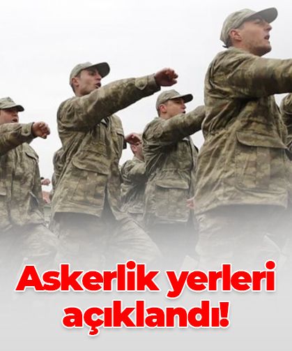 Askerlik yerleri açıklandı! Sonuçlar e-Devlet’te