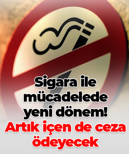 Sigara ile mücadelede yeni dönem! Artık içen de ceza ödeyecek