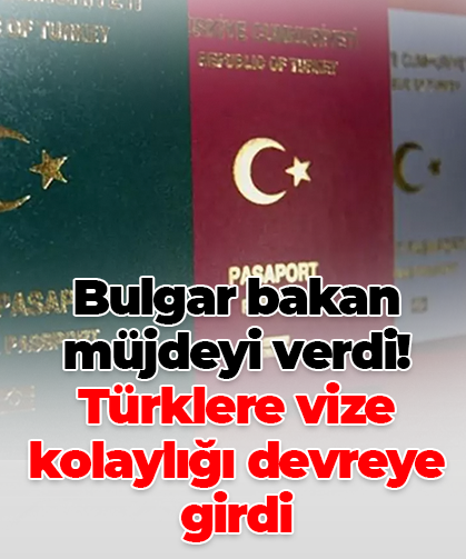 Bulgar bakan müjdeyi verdi! Türklere vize kolaylığı devreye girdi