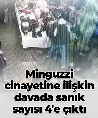 Minguzzi cinayetine ilişkin davada sanık sayısı 4'e çıktı