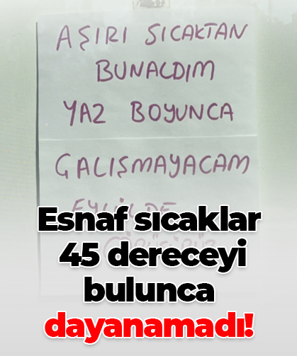 Esnaf sıcaklar  45 dereceyi bulunca dayanamadı!