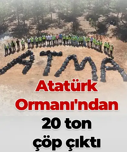 Atatürk Ormanı'ndan 20 ton çöp çıktı
