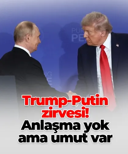 Trump-Putin zirvesinden sonra ilk açıklama: Anlaşma yok ama umut var