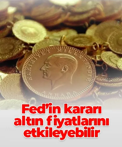Fed’in kararı altın fiyatlarını etkileyebilir