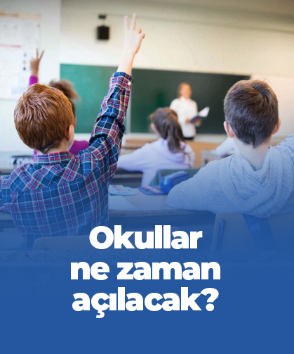 Okullar ne zaman açılacak?