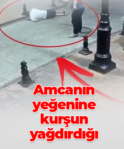 Amcanın yeğenine  kurşun yağdırdığı