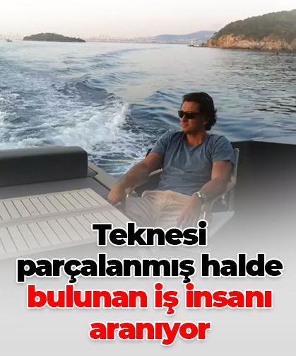 Yalova'dan Bozcaada'ya gitmek üzere açılan iş insanı Halit Yukay kayıp: Arama kurtarma çalışmaları sürüyor