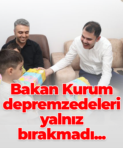Bakan Kurum depremzedeleri yalnız bırakmadı...