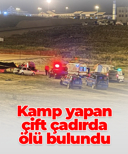 Kamp yapan  çift çadırda  ölü bulundu