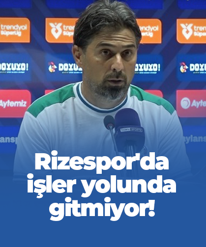 Rizespor'da işler yolunda gitmiyor!