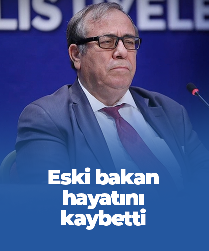 Eski bakan hayatını kaybetti