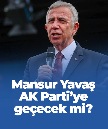 Mansur Yavaş AK Parti'ye geçecek mi?
