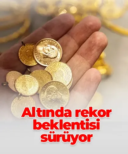 Altında rekor beklentisi sürüyor
