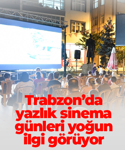 Trabzon’da yazlık sinema günleri yoğun ilgi görüyor