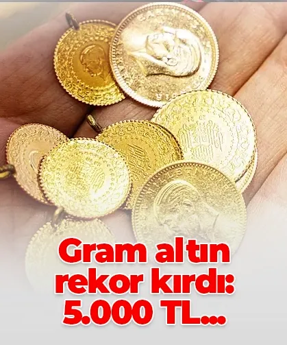 Gram altın rekor kırdı:  5.000 TL...