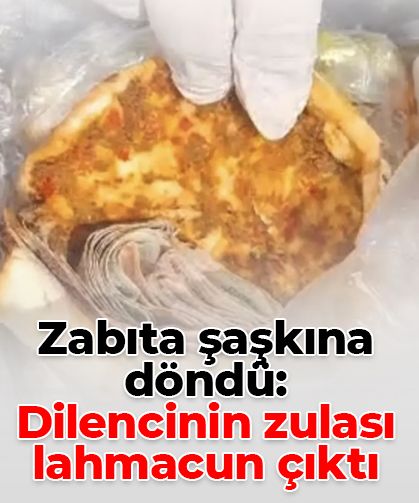 Sivas’ta dilencinin şaşırtan zulası: Paraları lahmacunun içine sakladı